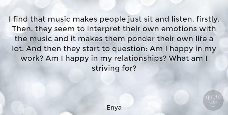 Enya Quote About Emotions, Happy, Interpret, Life, Music: I Find That Music Makes...