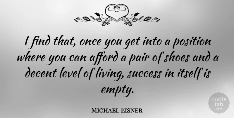 Michael Eisner Quote About Shoes, Levels, Pairs: I Find That Once You...