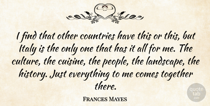 Frances Mayes Quote About Country, People, Together: I Find That Other Countries...