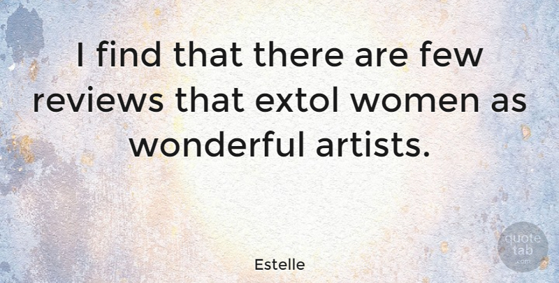 Estelle Quote About Artist, Wonderful, Reviews: I Find That There Are...
