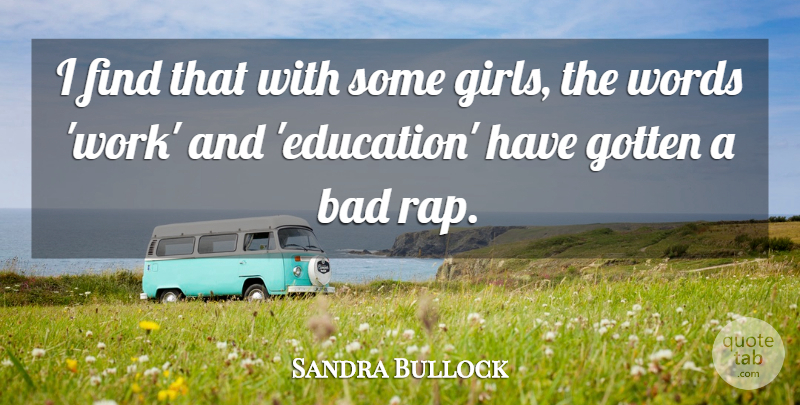 Sandra Bullock Quote About Girl, Rap: I Find That With Some...