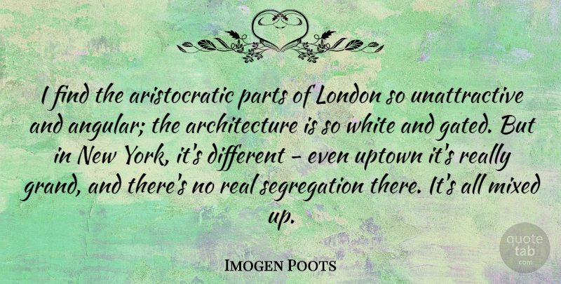 Imogen Poots Quote About Architecture, Mixed: I Find The Aristocratic Parts...