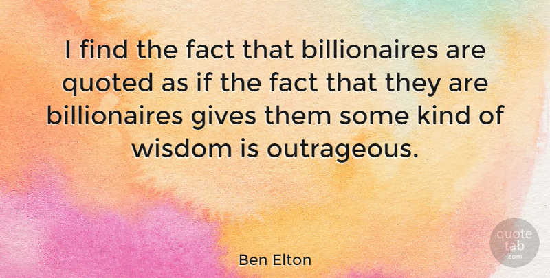 Ben Elton Quote About Giving, Facts, Kind: I Find The Fact That...