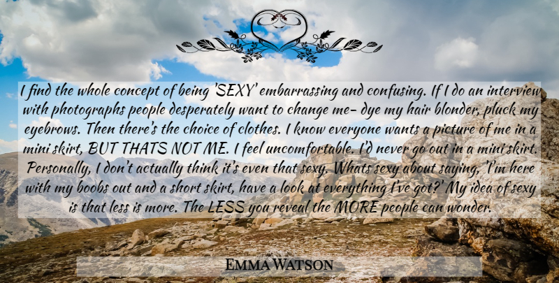 Emma Watson Quote About Sexy, Thinking, Hair: I Find The Whole Concept...