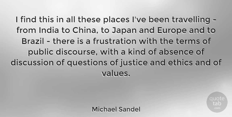 Michael Sandel Quote About Frustration, Japan, Europe: I Find This In All...