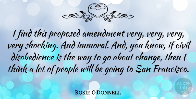 Rosie O'Donnell Quote About American Comedian, People, Proposed, San: I Find This Proposed Amendment...
