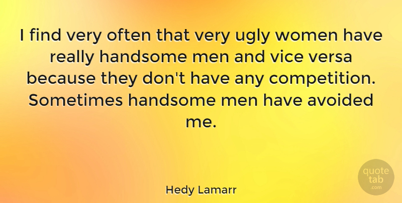 Hedy Lamarr Quote About Beauty, Men, Competition: I Find Very Often That...