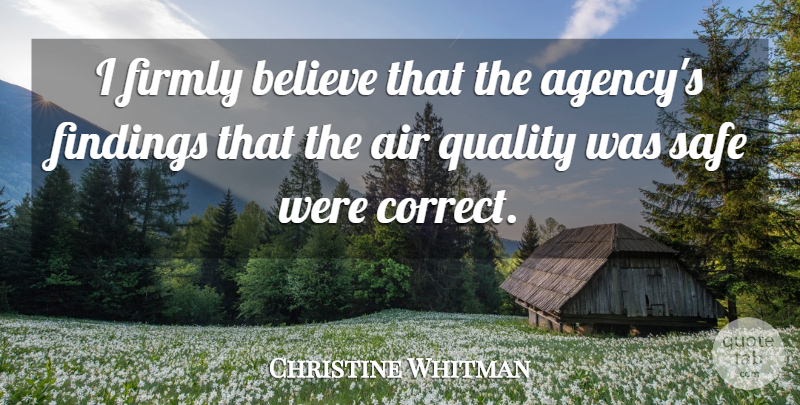 Christine Whitman Quote About Air, Believe, Firmly, Quality, Safe: I Firmly Believe That The...