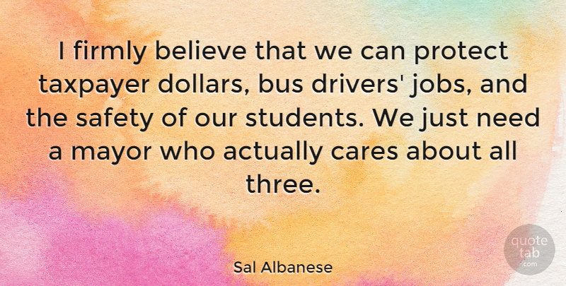 Sal Albanese Quote About Believe, Bus, Cares, Firmly, Mayor: I Firmly Believe That We...