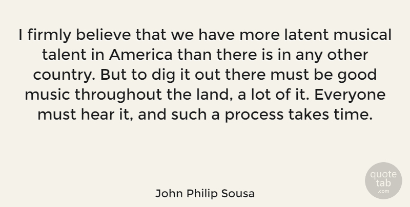 John Philip Sousa Quote About Country, Believe, Land: I Firmly Believe That We...