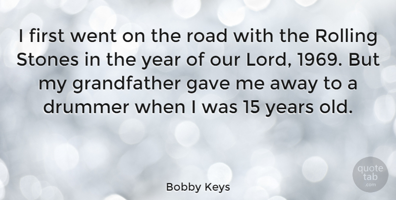 Bobby Keys Quote About Gave, Rolling, Stones: I First Went On The...