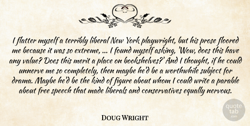 Doug Wright Quote About Equally, Figure, Flatter, Found, Free: I Flatter Myself A Terribly...