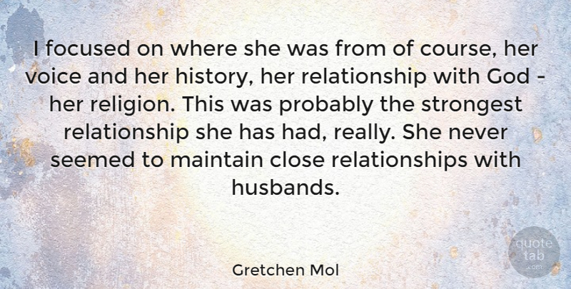 Gretchen Mol Quote About Relationship, Husband, Voice: I Focused On Where She...