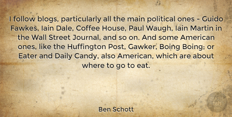 Ben Schott Quote About Eater, Follow, Main, Martin, Paul: I Follow Blogs Particularly All...