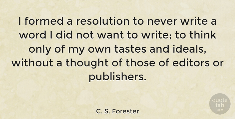C. S. Forester Quote About Writing, Thinking, Editors: I Formed A Resolution To...