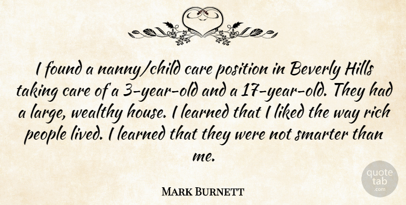 Mark Burnett Quote About Beverly, Found, Hills, Learned, Liked: I Found A Nanny Child...
