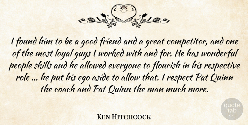 Ken Hitchcock Quote About Allowed, Aside, Coach, Ego, Flourish: I Found Him To Be...