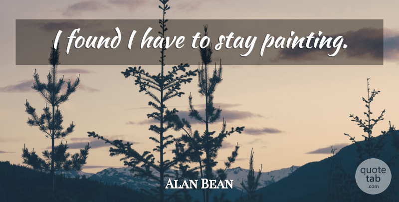 Alan Bean Quote About Painting, Found: I Found I Have To...