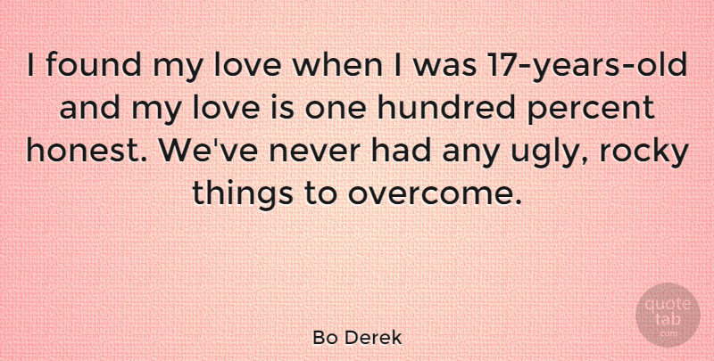 Bo Derek Quote About Love Is, Years, Ugly: I Found My Love When...