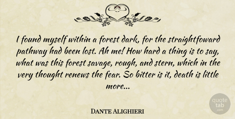 Dante Alighieri Quote About Dark, Savages, Littles: I Found Myself Within A...