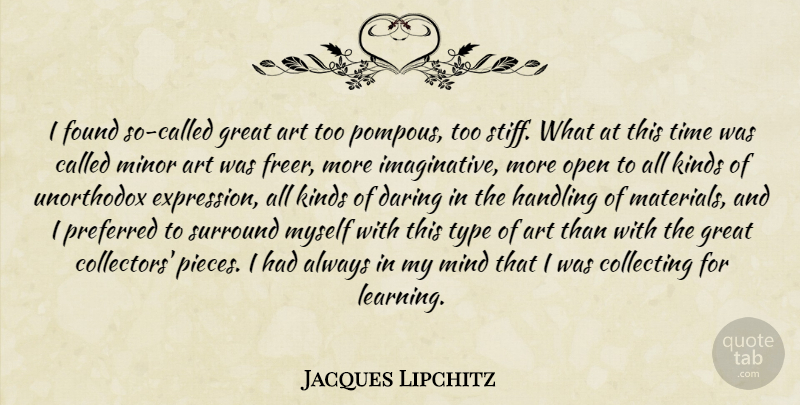 Jacques Lipchitz Quote About Art, Greatness, Expression: I Found So Called Great...