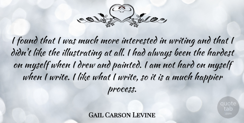 Gail Carson Levine Quote About Drew, Happier, Hardest: I Found That I Was...