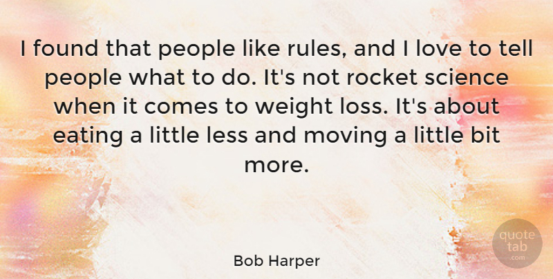 Bob Harper Quote About Moving, Loss, People: I Found That People Like...
