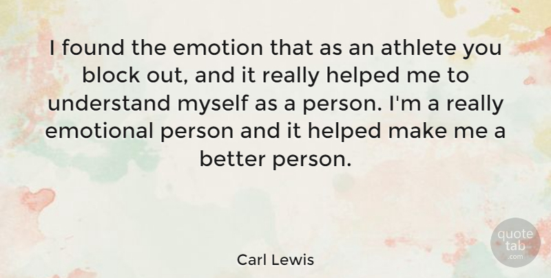 Carl Lewis Quote About Block, Athlete, Emotional: I Found The Emotion That...