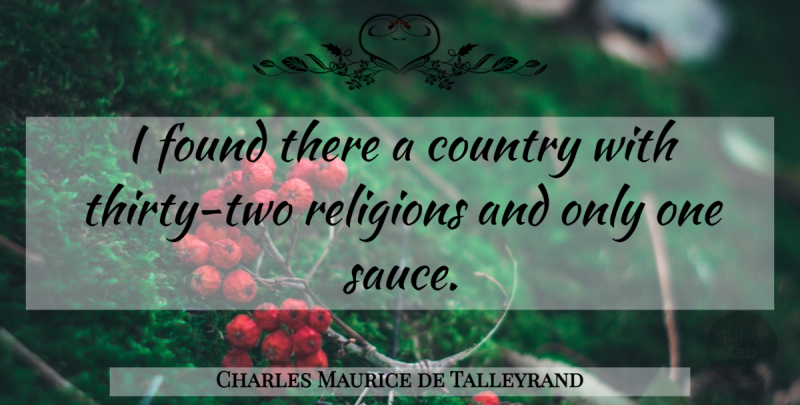 Charles Maurice de Talleyrand Quote About Country, Two, Insulting: I Found There A Country...