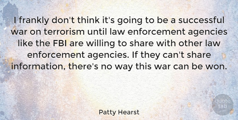 Patty Hearst Quote About War, Successful, Thinking: I Frankly Dont Think Its...