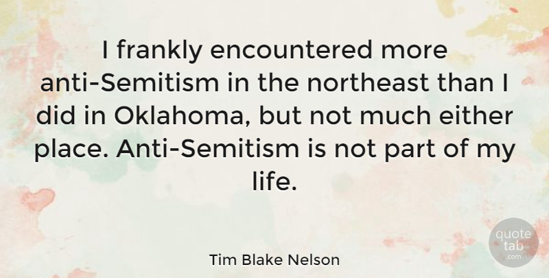 Tim Blake Nelson Quote About Oklahoma, Anti Semitism: I Frankly Encountered More Anti...