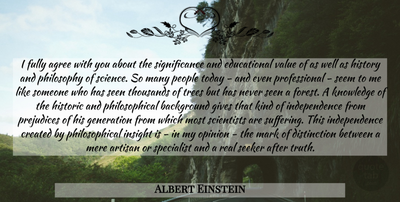 Albert Einstein Quote About Real, Educational, Philosophy: I Fully Agree With You...