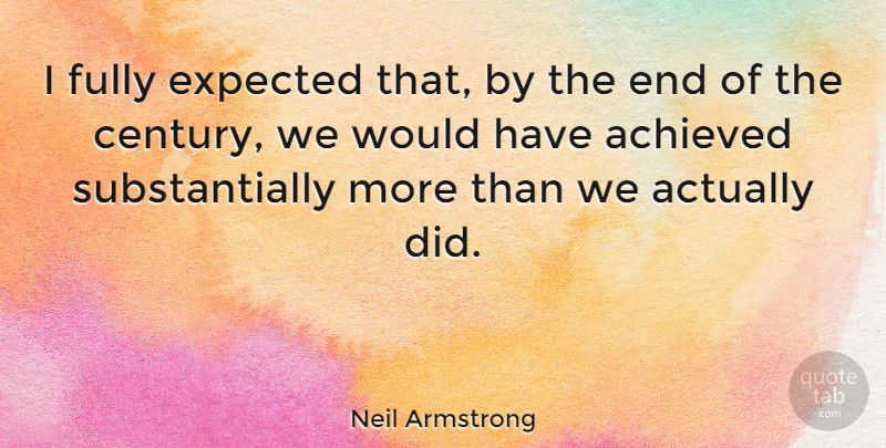 Neil Armstrong Quote About Astronaut, Century, Ends: I Fully Expected That By...