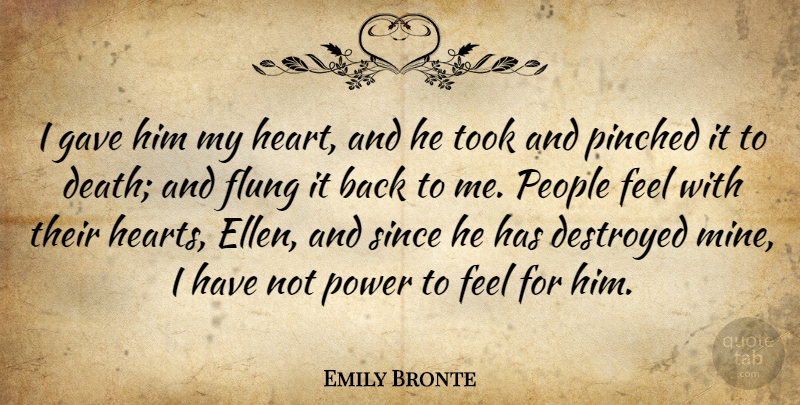 Emily Bronte Quote About Heart, My Heart: I Gave Him My Heart...