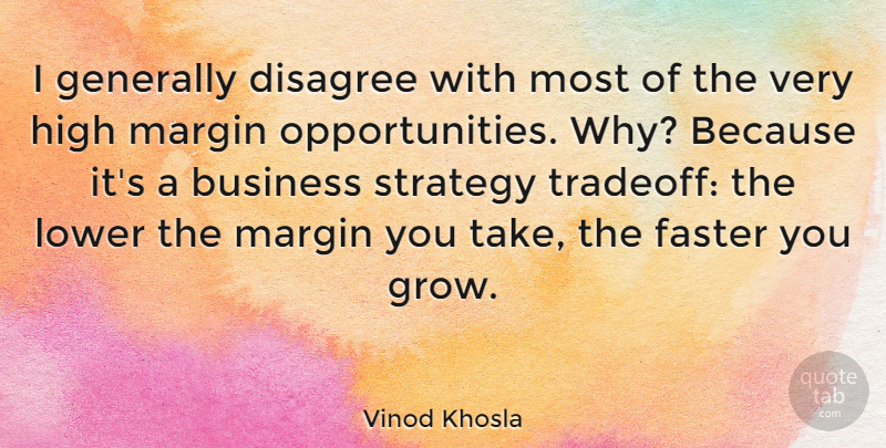 Vinod Khosla Quote About Opportunity, Strategy, Faster: I Generally Disagree With Most...