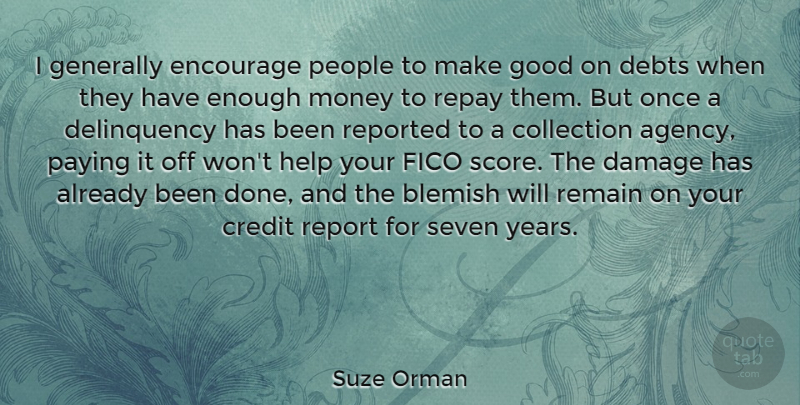 Suze Orman Quote About Collection, Credit, Damage, Debts, Encourage: I Generally Encourage People To...