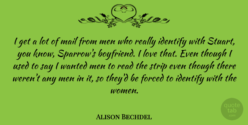 Alison Bechdel Quote About American Cartoonist, Forced, Identify, Love, Mail: I Get A Lot Of...