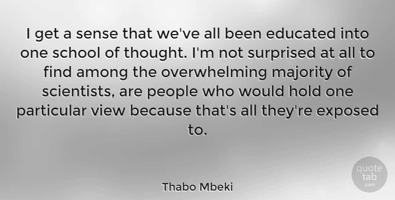 Thabo Mbeki Quote About School, Views, People: I Get A Sense That...