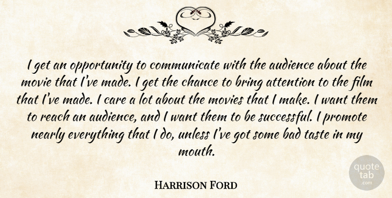 Harrison Ford Quote About Successful, Opportunity, Attention: I Get An Opportunity To...