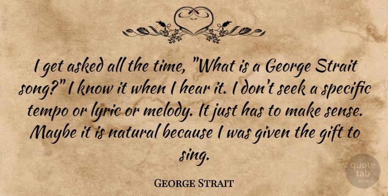 George Strait Quote About Song, Natural, Given: I Get Asked All The...
