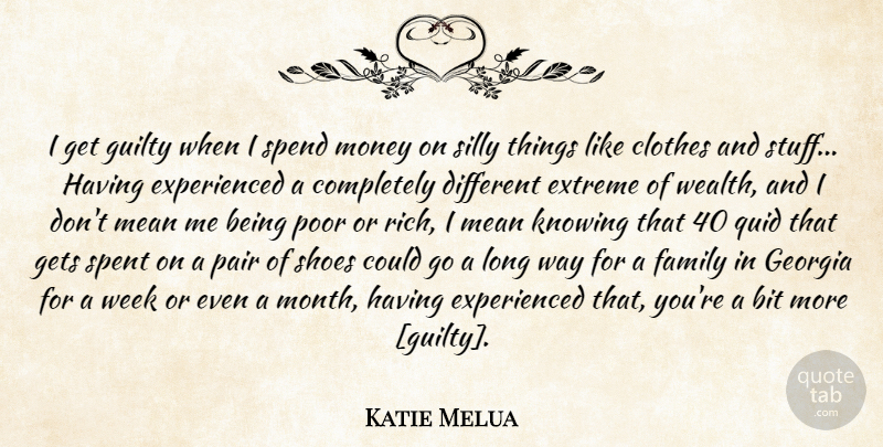 Katie Melua Quote About Silly, Mean, Shoes: I Get Guilty When I...