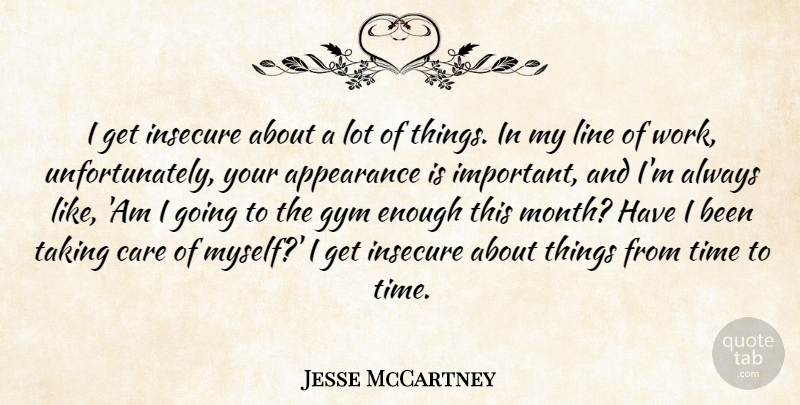 Jesse McCartney Quote About Insecure, Important, Lines: I Get Insecure About A...