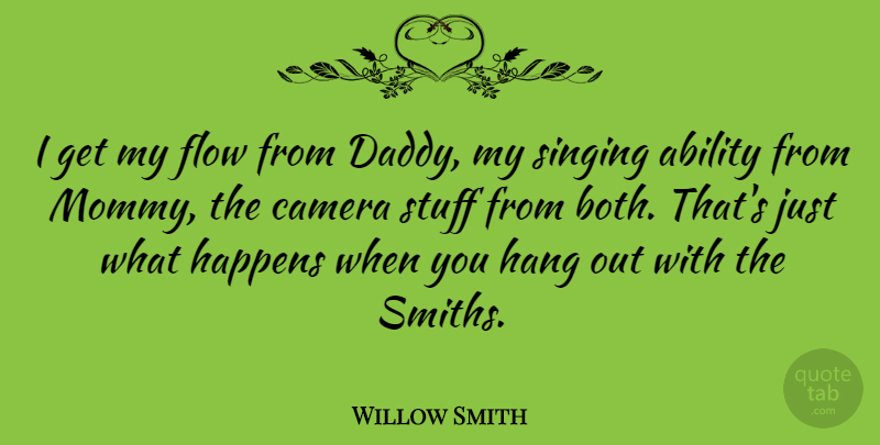 Willow Smith Quote About Daddy, Singing, Stuff: I Get My Flow From...