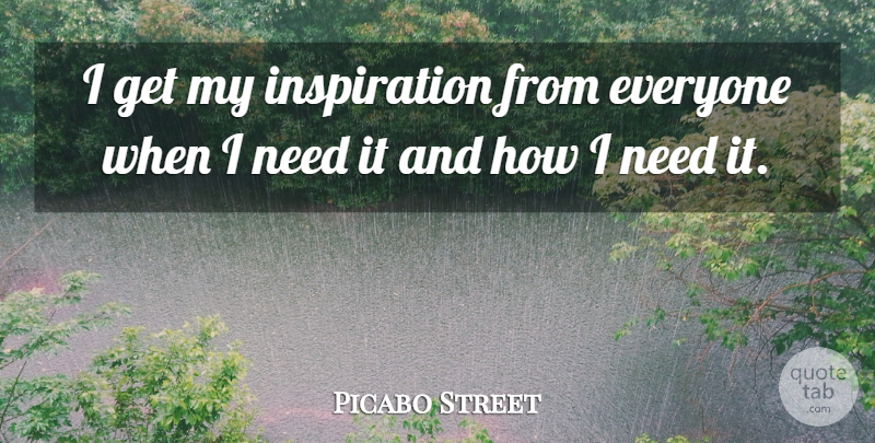 Picabo Street Quote About Inspiration, Needs: I Get My Inspiration From...