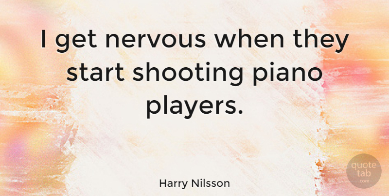 Harry Nilsson Quote About American Musician, Shooting: I Get Nervous When They...