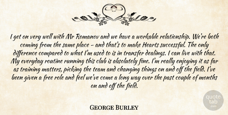 George Burley Quote About Absolutely, Both, Changing, Club, Coming: I Get On Very Well...