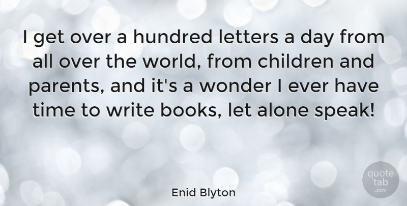 Enid Blyton Quote About Children, Book, Writing: I Get Over A Hundred...