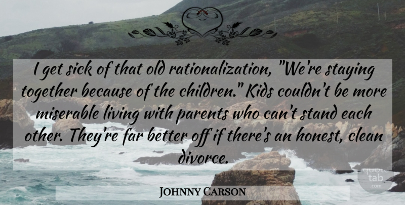 Johnny Carson Quote About Children, Kids, Divorce: I Get Sick Of That...