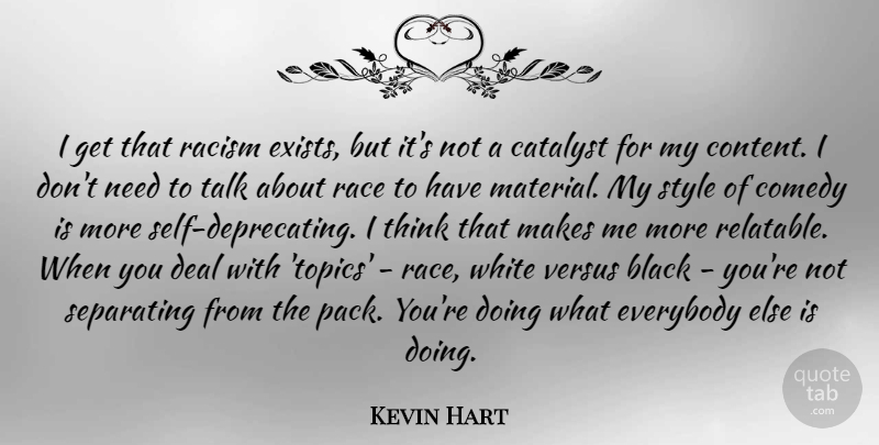 Kevin Hart Quote About Thinking, Race, Self: I Get That Racism Exists...
