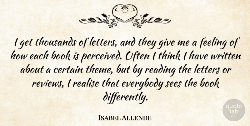 Isabel Allende Quote About Certain, Everybody, Letters, Realise, Sees: I Get Thousands Of Letters...